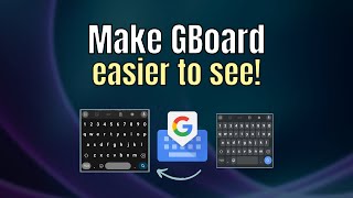 How to make GBoard easier to see LowVision VisuallyImpaired [upl. by Prady]