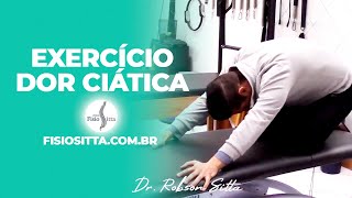 CIATICO EXERCICIO DOR CIATICA CIATALGIA LOMBOCIATALGIA LOMBAR e PERNA Fisioterapia Dr Robson Sitta [upl. by Odracer]