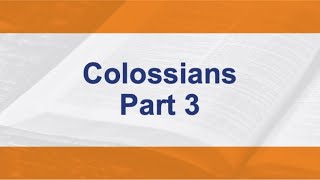 Colossians  Part 3 [upl. by Ivan128]