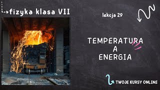 Fizyka klasa 7 Lekcja 29  Temperatura a energia [upl. by Eittocs]