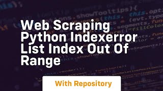 Web scraping python IndexError list index out of range [upl. by Ellitnahc]