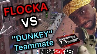 HILARIOUS ARGUMENTS NBA 2K18 FLOCKA VS quotDUNKEYquot TEAMMATE PLAYING PAINT AGAINST A BIG MAN [upl. by Tormoria]