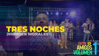 Jhonder Morales  Tres Noches Vivo [upl. by Eniamirt]