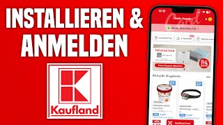 Kaufland App INSTALLIEREN amp ANMELDEN Tutorial  Wie funktioniert die Kaufland App [upl. by Tnecniv]