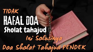 TIDAK HAFAL DOA SHOLAT TAHAJUD  Berikut Doa Sholat Tahajud Pendek [upl. by Hsima]