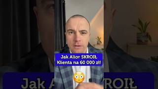 Jak Alior SKROIŁ Klienta na 60 000 zł [upl. by Assiren]