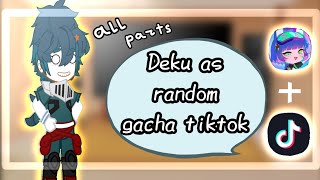 Gacha MHA react to Deku as random gacha tik tok all parts  pt 3 [upl. by Attenahs]