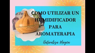 Como utilizar un humidificador para aromaterapia 💫💫 [upl. by Ailad4]