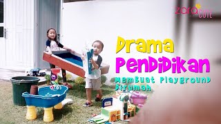 DRAMA PENDIDIKAN  Membuat Playground di Rumah  Zara amp Kenzo membuat Taman Bermain Anak [upl. by Erapsag]