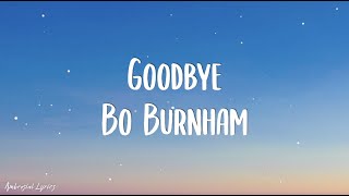 Bo Burnham  Goodbye Lyrics  quotYoure really joking at a time like thisquot Tik Tok Song [upl. by Drofub]