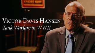 Victor Davis Hanson  Tank Warfare in World War II [upl. by Llewellyn]