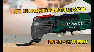 Outils Multifonction PARKSIDE PMFW 310 D2   UNBOXING  ET TEST COMPLET [upl. by Grannia9]