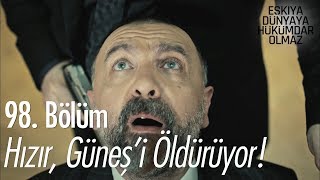 Hızır Güneşi öldürüyor  Eşkıya Dünyaya Hükümdar Olmaz 98 Bölüm [upl. by Rehpotsyrk]