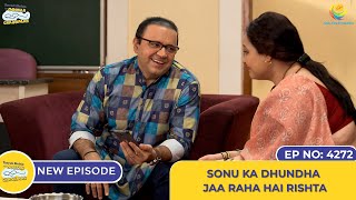 NEW Ep 4272  Sonu ka Dhundha jaa raha hai Rishta  Taarak Mehta Ka Ooltah Chashmah  तारक मेहता [upl. by Mailand]