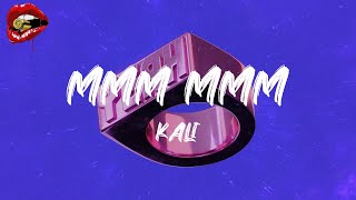 Kali  MMM MMM feat ATL Jacob lyrics [upl. by Prebo585]