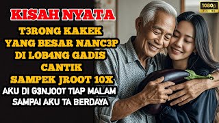 KISAH NYATA  T3RONG KAKEK YANG BESAR NANC3P DI LOBANG G4DIS CANTIK [upl. by Ynnep28]