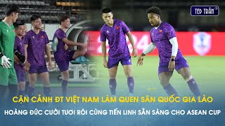 Full ĐT Việt Nam làm quen sân quốc gia Lào Hoàng ĐứC Tiến Linh sẵn sàng ra quân ASEAN CUP 2024 [upl. by Pierce430]