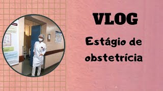 VLOG ESTÁGIO DE OBSTETRÍCIA enfermagem [upl. by Anen]