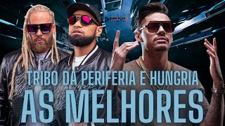 Tribo Da Periferia E Hungria Hip Hop  As Melhores Músicas As Mais Tocadas [upl. by Wilkens]