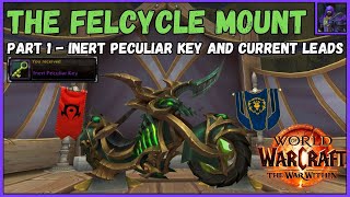 Wow The Felcycle Mount  Part 1  Inert Peculiar Key  Leads for the next steps [upl. by Dnomad]