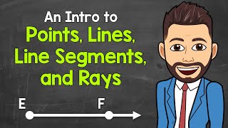 An Intro to Points Lines Line Segments and Rays  Geometry  Math with Mr J [upl. by Bergess]