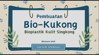 Bio Kukong  Pemanfaatan Kulit Singkong menjadi Bioplastik Ramah Lingkungan [upl. by Atikihs805]