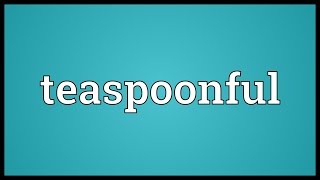 Teaspoonful Meaning [upl. by Tessler170]