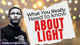 What you really need to know about light  Apostle Emmanuel Effa anagkazo [upl. by Karia]