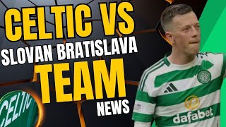 Celtic vs Slovan Bratislava MASSIVE team news [upl. by Hernardo770]