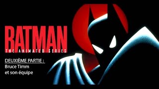 Batman La Série Animée  Deuxième Partie  Bruce Timm et son équipe [upl. by Auqinal]