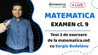 EXAMEN MATEMATICA CL 9 test 2 de exersare de la matematicamd cu Sergiu Budaianu [upl. by Yatnuhs]