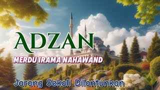 Adzan Irama Nahawand Merdu Yang Jarang Dilantunkan [upl. by Ecinej]