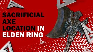 Where To Get The Sacrificial Axe in Elden Ring [upl. by Aerehs]