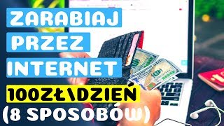 💰 Jak Zarabiać przez Internet 100 Złotych na Dzień 8 Sprawdzonych Sposobów [upl. by Hosbein]