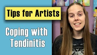 Tips for Artists with Tendinitis  How to Heal Tendonitis amp Continue Making Art [upl. by Lydell333]