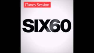 Six60  Home  iTunes Session [upl. by Aititil]