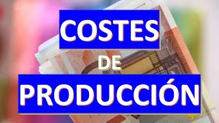 Costes de Producción Directos Indirectos Fijos Variables Medios y Marginales [upl. by Inoek]