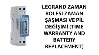 LEGRAND ZAMAN RÖLESİ ZAMAN ŞAŞMASI VE PİL DEĞİŞİMİ TIME WARRANTY AND BATTERY REPLACEMENT legrand [upl. by Vandyke76]