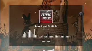 TOUS A POIL TCHITCHI [upl. by Leisha]