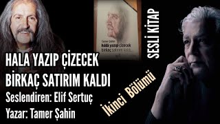 SESLİ KİTAP  2 Bölüm Hala Yazıp Çizecek Birkaç Satırım KaldıTamer Şahin SeslendirenElif Sertuç [upl. by Almund103]