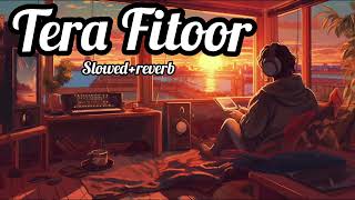 Tera Fitoor  Slowedreverb  new song 2024  Arijit Singh [upl. by Ennaeed354]