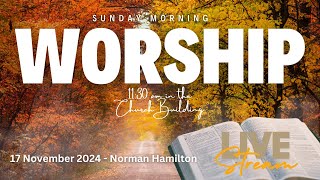 Sunday Worship  17 November 2024  Norman Hamilton [upl. by Colby]