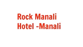 Rock manali Hotel  Manali [upl. by Hollerman810]