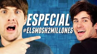 ESPECIAL ELSMOSH2MILLONES [upl. by Corina]