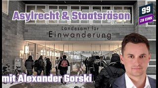 Asylrecht amp Staatsräson  mit Alexander Gorski  99 ZU EINS  Ep 423 [upl. by Danit328]