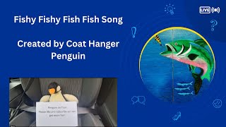 Fishy Fishy Fish Fish song Created by a Penguin [upl. by Avra]