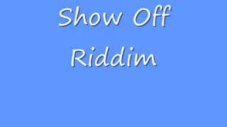 Show Off Riddim [upl. by Esnofla]