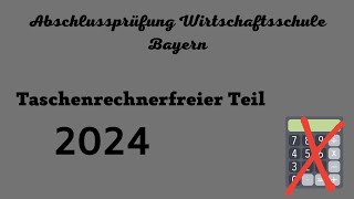 Abschlussprüfung Wirtschaftsschule Bayern 2024  Taschenrechnerfreier Teil [upl. by Yarased]