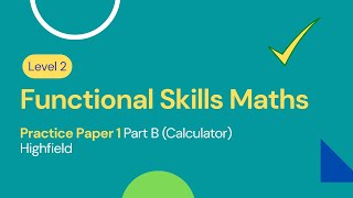 Level 2 Functional Skills Maths Practice Paper 1 Part B Calculator Highfield [upl. by Delisle16]