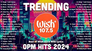 Best of Wish 1075 Songs Playlist with Lyrics Top 1 Viral OPM Trending 2024 Playlist  Palagi [upl. by Hsirrap725]